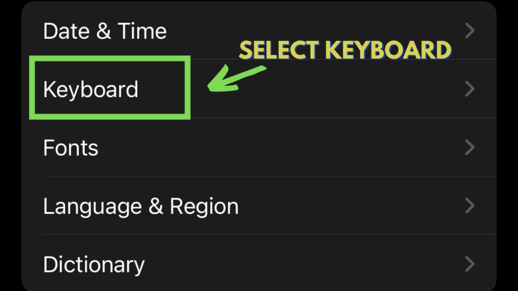 Step 3: Under General Select Keyboard